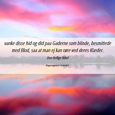 Picture 06 - Klagesangene 4:14 DA1871 - vanke disse hid og did paa Gaderne som blinde, - Bible Verse Picture