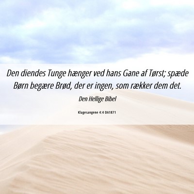 Picture 06 - Klagesangene 4:4 DA1871 - Den diendes Tunge hænger ved hans Gane af - Bible Verse Picture