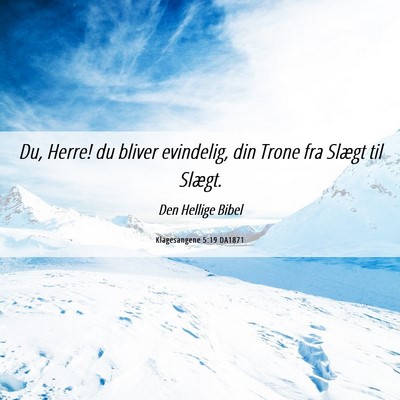 Picture 06 - Klagesangene 5:19 DA1871 - Du, Herre! du bliver evindelig, din Trone fra - Bible Verse Picture