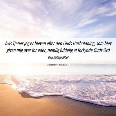 Picture 06 - Kolossenserne 1:25 DA1871 - hvis Tjener jeg er bleven efter den Guds - Bible Verse Picture