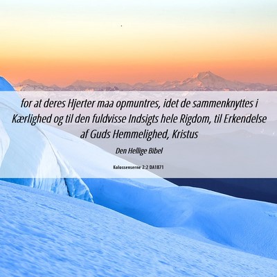 Picture 06 - Kolossenserne 2:2 DA1871 - for at deres Hjerter maa opmuntres, idet de - Bible Verse Picture