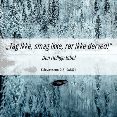 Picture 06 - Kolossenserne 2:21 DA1871 - „Tag ikke, smag ikke, rør ikke - Bible Verse Picture