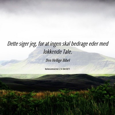 Picture 06 - Kolossenserne 2:4 DA1871 - Dette siger jeg, for at ingen skal bedrage eder - Bible Verse Picture