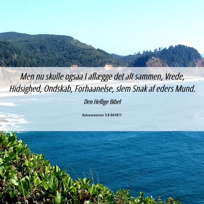 Picture 06 - Kolossenserne 3:8 DA1871 - Men nu skulle ogsaa I aflægge det alt sammen, - Bible Verse Picture