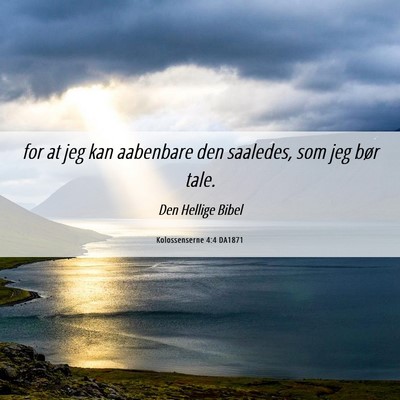 Picture 06 - Kolossenserne 4:4 DA1871 - for at jeg kan aabenbare den saaledes, som jeg - Bible Verse Picture