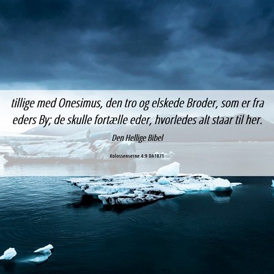 Picture 06 - Kolossenserne 4:9 DA1871 - tillige med Onesimus, den tro og elskede Broder, - Bible Verse Picture