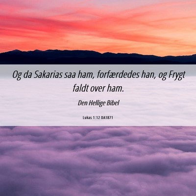 Picture 06 - Lukas 1:12 DA1871 - Og da Sakarias saa ham, forfærdedes han, og - Bible Verse Picture
