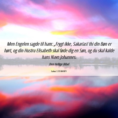 Picture 06 - Lukas 1:13 DA1871 - Men Engelen sagde til ham: „Frygt ikke, - Bible Verse Picture