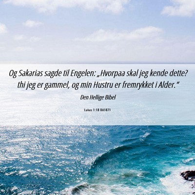 Picture 06 - Lukas 1:18 DA1871 - Og Sakarias sagde til Engelen: „Hvorpaa skal - Bible Verse Picture