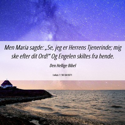 Picture 06 - Lukas 1:38 DA1871 - Men Maria sagde: „Se, jeg er Herrens - Bible Verse Picture