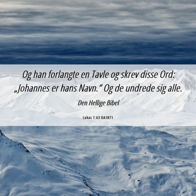 Picture 06 - Lukas 1:63 DA1871 - Og han forlangte en Tavle og skrev disse Ord: - Bible Verse Picture