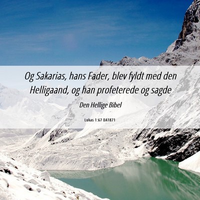 Picture 06 - Lukas 1:67 DA1871 - Og Sakarias, hans Fader, blev fyldt med den - Bible Verse Picture