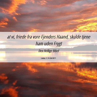 Picture 06 - Lukas 1:74 DA1871 - at vi, friede fra vore Fjenders Haand, skulde - Bible Verse Picture