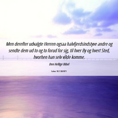 Picture 06 - Lukas 10:1 DA1871 - Men derefter udvalgte Herren ogsaa - Bible Verse Picture