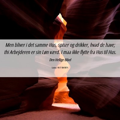 Picture 06 - Lukas 10:7 DA1871 - Men bliver i det samme Hus, spiser og drikker, - Bible Verse Picture