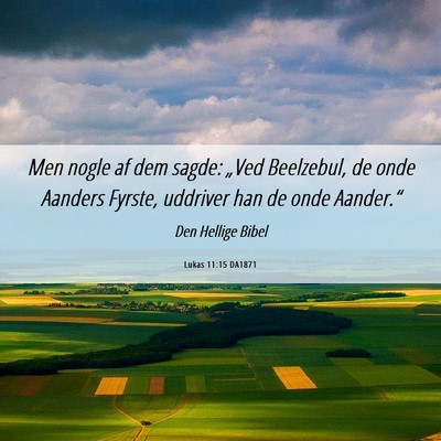 Picture 06 - Lukas 11:15 DA1871 - Men nogle af dem sagde: „Ved Beelzebul, de onde - Bible Verse Picture