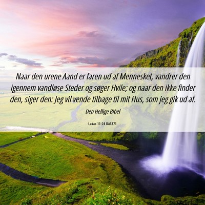 Picture 06 - Lukas 11:24 DA1871 - Naar den urene Aand er faren ud af Mennesket, - Bible Verse Picture