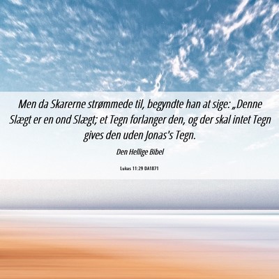 Picture 06 - Lukas 11:29 DA1871 - Men da Skarerne strømmede til, begyndte han at - Bible Verse Picture