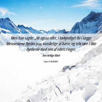 Picture 06 - Lukas 11:46 DA1871 - Men han sagde: „Ve ogsaa eder, I lovkyndige! - Bible Verse Picture