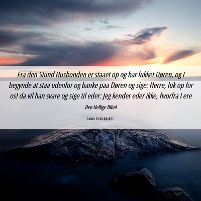 Picture 06 - Lukas 13:25 DA1871 - Fra den Stund Husbonden er staaet op og har - Bible Verse Picture