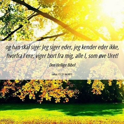 Picture 06 - Lukas 13:27 DA1871 - og han skal sige: Jeg siger eder, jeg kender eder - Bible Verse Picture