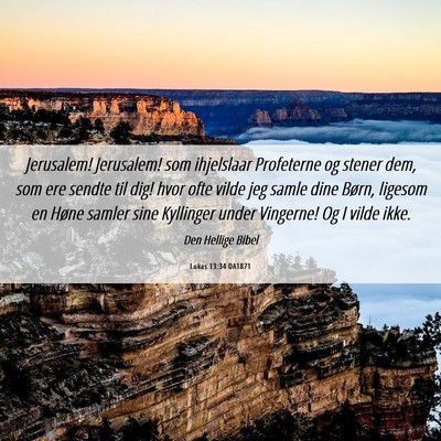Picture 06 - Lukas 13:34 DA1871 - Jerusalem! Jerusalem! som ihjelslaar Profeterne - Bible Verse Picture