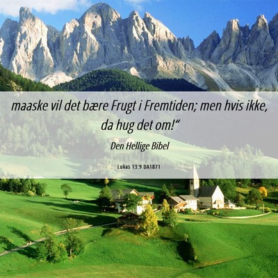 Picture 06 - Lukas 13:9 DA1871 - maaske vil det bære Frugt i Fremtiden; men hvis - Bible Verse Picture