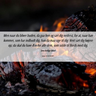 Picture 06 - Lukas 14:10 DA1871 - Men naar du bliver buden, da gaa hen og sæt dig - Bible Verse Picture