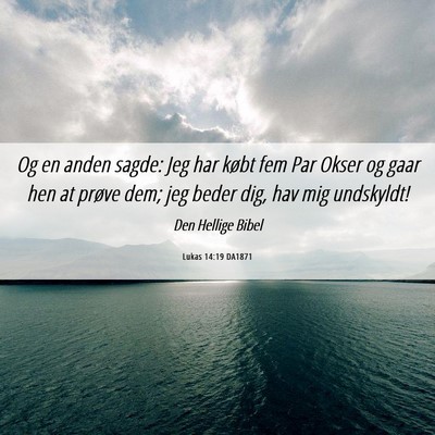 Picture 06 - Lukas 14:19 DA1871 - Og en anden sagde: Jeg har købt fem Par Okser og - Bible Verse Picture