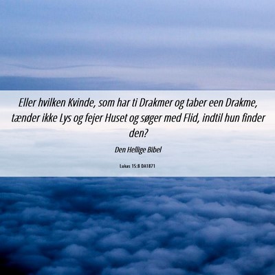 Picture 06 - Lukas 15:8 DA1871 - Eller hvilken Kvinde, som har ti Drakmer og taber - Bible Verse Picture