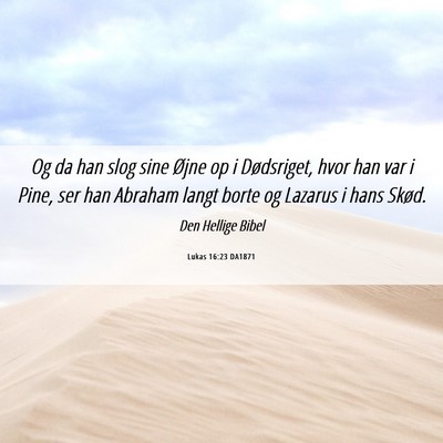 Picture 06 - Lukas 16:23 DA1871 - Og da han slog sine Øjne op i Dødsriget, hvor - Bible Verse Picture