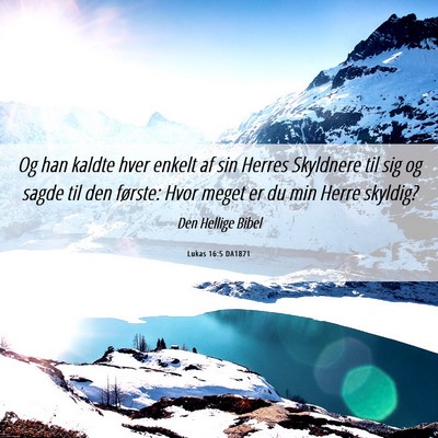 Picture 06 - Lukas 16:5 DA1871 - Og han kaldte hver enkelt af sin Herres Skyldnere - Bible Verse Picture