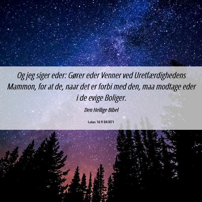 Picture 06 - Lukas 16:9 DA1871 - Og jeg siger eder: Gører eder Venner ved - Bible Verse Picture