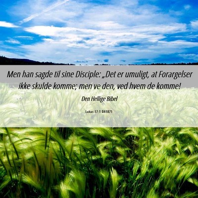 Picture 06 - Lukas 17:1 DA1871 - Men han sagde til sine Disciple: „Det er - Bible Verse Picture