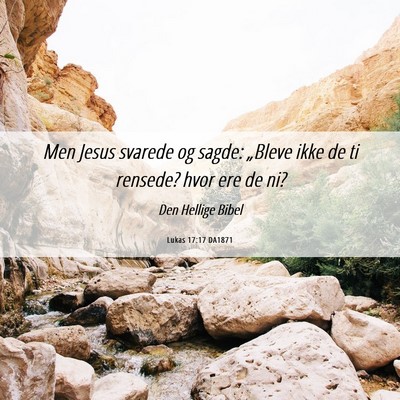 Picture 06 - Lukas 17:17 DA1871 - Men Jesus svarede og sagde: „Bleve ikke de ti - Bible Verse Picture