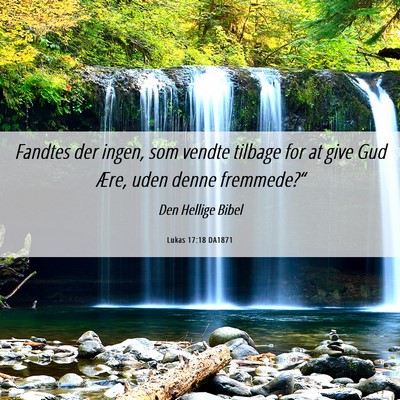 Picture 06 - Lukas 17:18 DA1871 - Fandtes der ingen, som vendte tilbage for at give - Bible Verse Picture