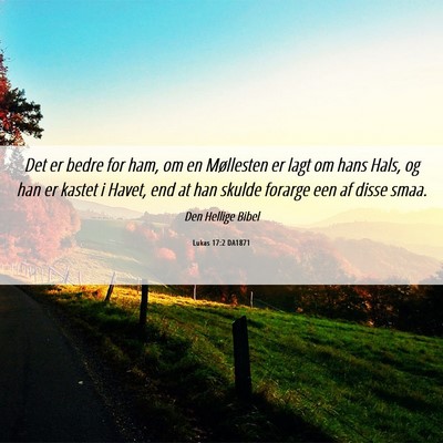 Picture 06 - Lukas 17:2 DA1871 - Det er bedre for ham, om en Møllesten er lagt om - Bible Verse Picture