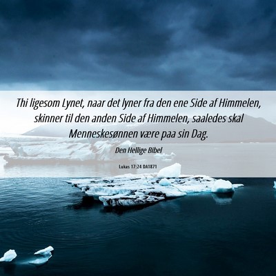 Picture 06 - Lukas 17:24 DA1871 - Thi ligesom Lynet, naar det lyner fra den ene - Bible Verse Picture