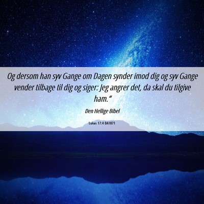 Picture 06 - Lukas 17:4 DA1871 - Og dersom han syv Gange om Dagen synder imod dig - Bible Verse Picture
