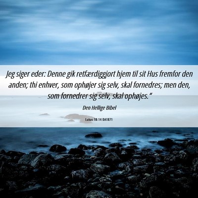 Picture 06 - Lukas 18:14 DA1871 - Jeg siger eder: Denne gik retfærdiggjort hjem - Bible Verse Picture