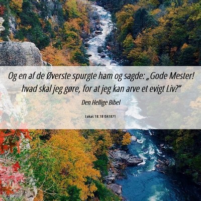 Picture 06 - Lukas 18:18 DA1871 - Og en af de Øverste spurgte ham og sagde: - Bible Verse Picture