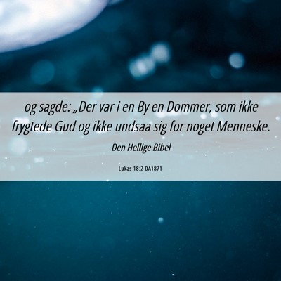 Picture 06 - Lukas 18:2 DA1871 - og sagde: „Der var i en By en Dommer, som ikke - Bible Verse Picture