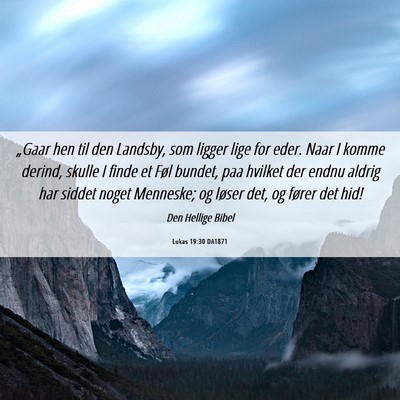 Picture 06 - Lukas 19:30 DA1871 - „Gaar hen til den Landsby, som ligger lige for - Bible Verse Picture