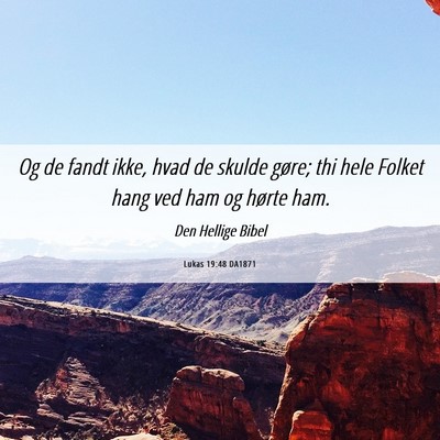 Picture 06 - Lukas 19:48 DA1871 - Og de fandt ikke, hvad de skulde gøre; thi hele - Bible Verse Picture