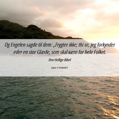 Picture 06 - Lukas 2:10 DA1871 - Og Engelen sagde til dem: „Frygter ikke; thi - Bible Verse Picture