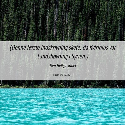 Picture 06 - Lukas 2:2 DA1871 - (Denne første Indskrivning skete, da Kvirinius - Bible Verse Picture