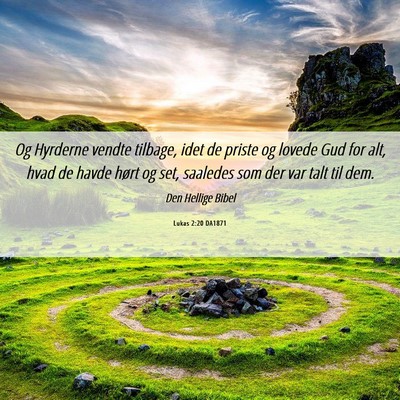 Picture 06 - Lukas 2:20 DA1871 - Og Hyrderne vendte tilbage, idet de priste og - Bible Verse Picture