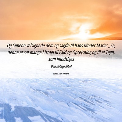 Picture 06 - Lukas 2:34 DA1871 - Og Simeon velsignede dem og sagde til hans Moder - Bible Verse Picture