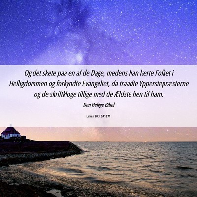 Picture 06 - Lukas 20:1 DA1871 - Og det skete paa en af de Dage, medens han lærte - Bible Verse Picture