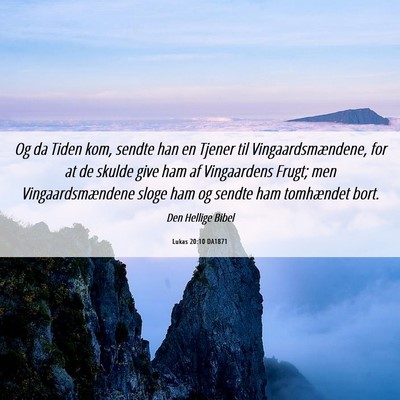 Picture 06 - Lukas 20:10 DA1871 - Og da Tiden kom, sendte han en Tjener til - Bible Verse Picture